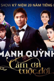 Live show Mạnh Quỳnh – Cám Ơn Cuộc Đời